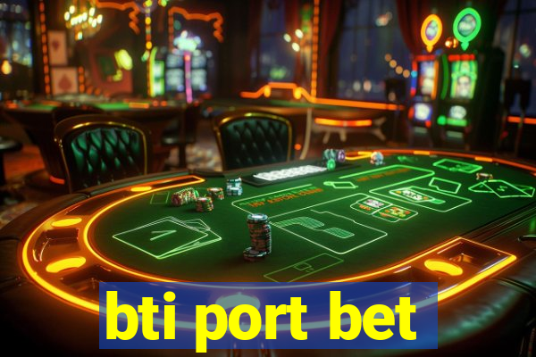 bti port bet